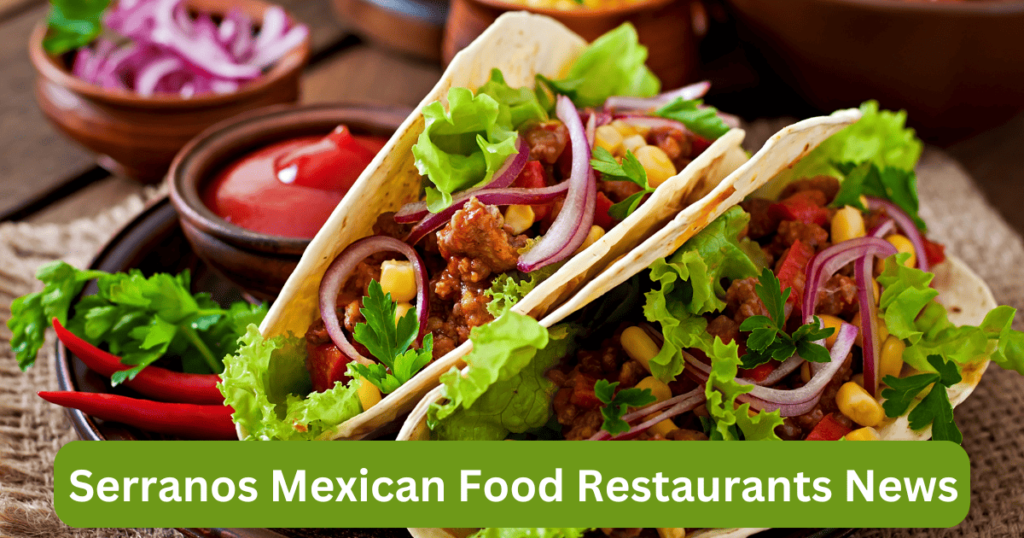 Serrano's Mexican Food Restaurants News