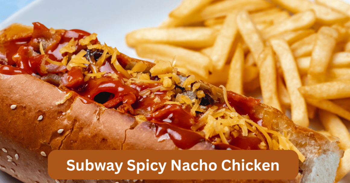 spicy chicken nacho subway